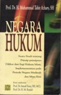 Image of NEGARA HUKUM: Suatu Studi Tentang Prinsip-Prinsipnya Dilihat dari Segi Hukum Islam, Implementasinya pada Periode Negara Madinah dan Masa Kini