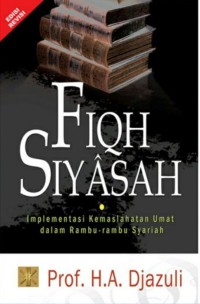 Image of FIQIH SIYASAH: Implementasi Kemaslahatan Umat Dalam Rambu-Rambu Syariah