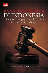 Image of BANTUAN HUKUM DI INDONESIA: Hak Untuk Didampingi Penasihat Hukum Bagi Semua Warga Negara