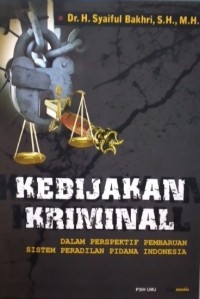 Image of KEBIJAKAN KRIMINAL: Dalam Perspektif Pembaruan Sistem Peradilan Pidana Indonesia