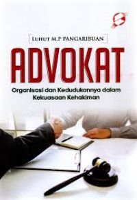Image of ADVOKAT: Organisasi dan Kedudukannya Dalam Kekuasaan Kehakiman