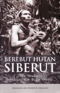 Image of BEREBUT HUTAN SIBERUT: Orang Mentawai, Kekuasaan, dan Politik Ekologi