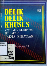 Image of DELIK-DELIK KHUSUS KEJAHATAN-KEJAHATAN TERHADAP HARTA KEKAYAAN