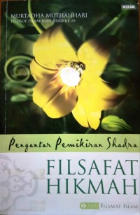 Image of FILSAFAT HIKMAH: PENGANTAR PEMIKIRAN SHADRA