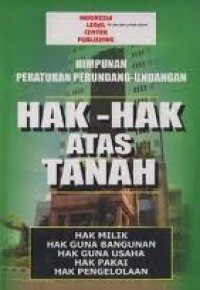 Image of HIMPUNAN PERATURAN PERUNDANG- UNDANGAN HAK-HAK ATAS TANAH