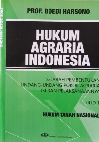 Image of HUKUM AGRARIA INDONESIA: Sejarah Pembentukan Undang-Undang Pokok Agraria, Isi dan Pelaksanaannya