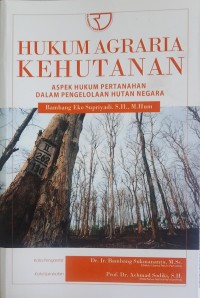 Image of HUKUM AGRARIA KEHUTANAN: Aspek Hukum Pertanahan Dalam Pengelolaan Hutan Negara