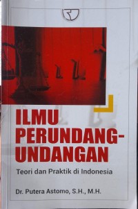 Image of ILMU PERUNDANG-UNDANGAN: Teori Dan Praktik Di Indonesia