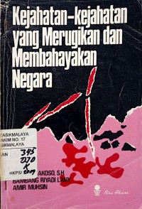 Image of KEJAHATAN-KEJAHATAN YANG MERUGIKAN DAN MEMBAHAYAKAN NEGARA