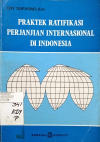 Image of PRAKTEK RATIFIKASI PERJANJIAN INTERNASIONAL DI INDONESIA