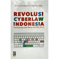 Image of REVOLUSI CYBERLAW INDONESIA: Pembaruan Dan Revisi Undang-Undang Informasi Dan Transaksi Elektronik 2016