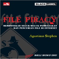 Image of FILE PIRACY: Membongkar Seluk Beluk Pembajakan Dan Pencurian File Di Internet