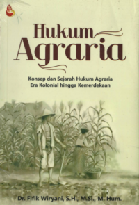 Image of HUKUM AGRARIA: Konsep dan Sejarah Hukum Agraria Era Kolonial Hingga Kemerdekaan