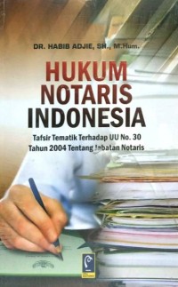 Image of HUKUM NOTARIS INDONESIA (Tafsir Tematik Terhadap UU No.30 Tahun 2004 Tentang Jabatan Notaris)