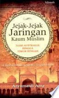 Image of JEJAK-JEJAK JARINGAN KAUM MUSLIM DARI AUSTRALIA HINGGA TIMUR TENGAH
