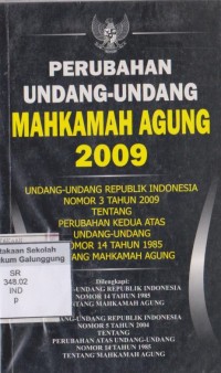 Image of PERUBAHAN UNDANG-UNDANG MAHKAMAH AGUNG 2009: Undang-Undang Republik Indonesia Nomor 3 Tahun 2009 Tentang Perubahan Kedua Atas Undang-Undang Nomor 14 Tahun 1985 Tentang Mahkamah Agung