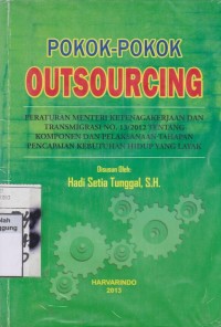 Image of POKOK-POKOK OUTSOURCHING: PERATURAN MENTERI KETENAGAKERJAAN DAN TRANSMIGRASI NO. 13/2012 TENTANG KOMPONEN DAN PELAKSANAAN TAHAPAN PENCAPAIAN KEBUTUHAN HIDUP YANG LAYAK