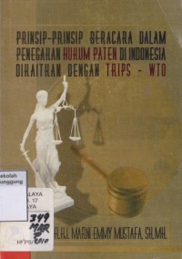 Image of PRINSIP - PRINSIP BERACARA DALAM PENEGAKAN HUKUM PATEN DI INDONESIA DIKAITKAN DENGAN TRIPS - WTO